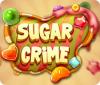 Sugar Crime spēle
