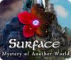 Surface: Mystery of Another World spēle