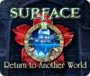 Surface: Return to Another World spēle