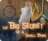 The Big Secret of a Small Town spēle