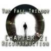The Fall Trilogy Chapter 2: Reconstruction spēle
