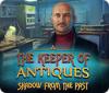 The Keeper of Antiques: Shadows From the Past spēle