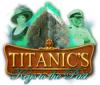 Titanic's Keys to the Past spēle