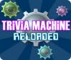 Trivia Machine Reloaded spēle