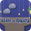 Wake The Royalty spēle