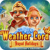 Weather Lord: Royal Holidays. Collector's Edition spēle